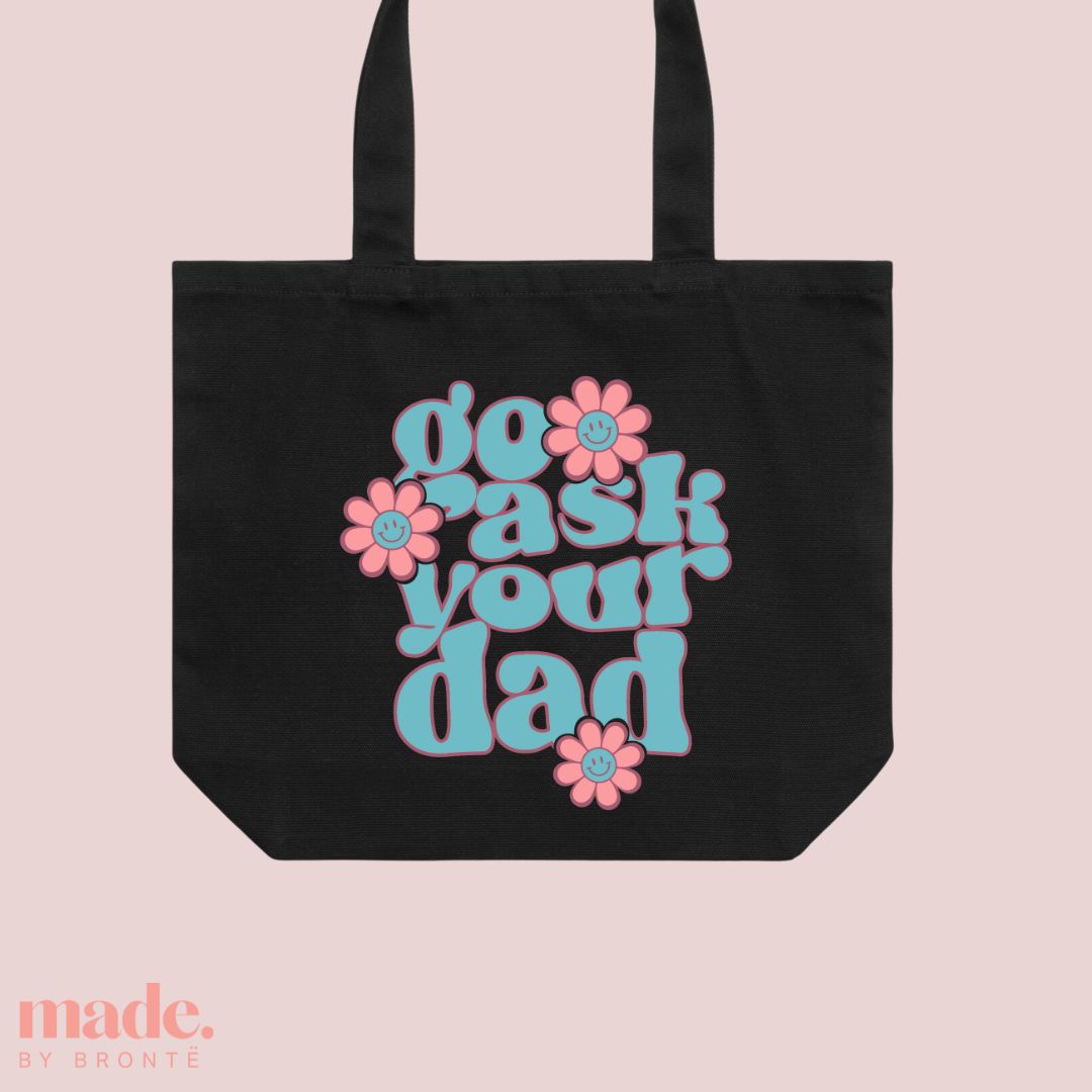 Go Ask your Dad | Wide Tote Bag
