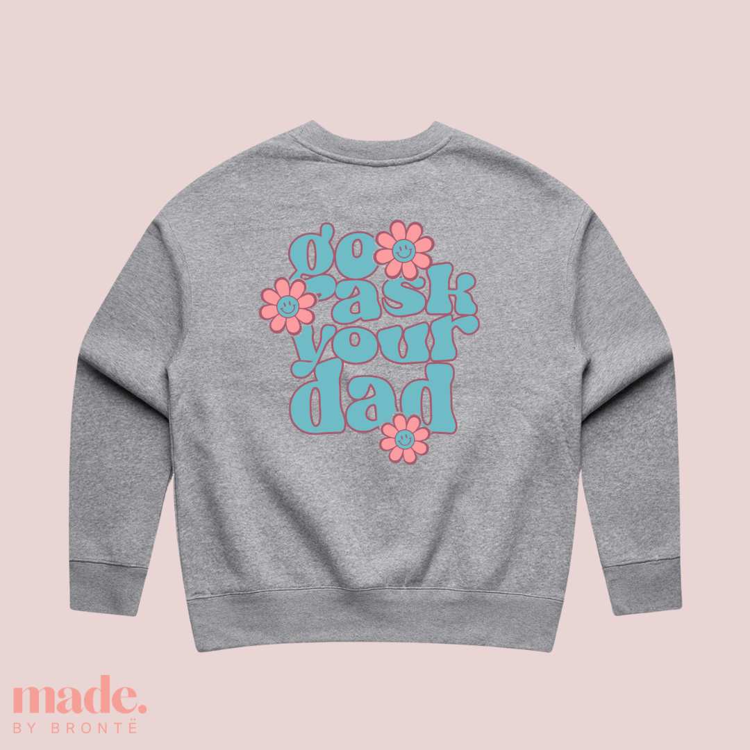 Go ask your dad! | Relax Crewneck Jumper | Gift for Mum | TEAL