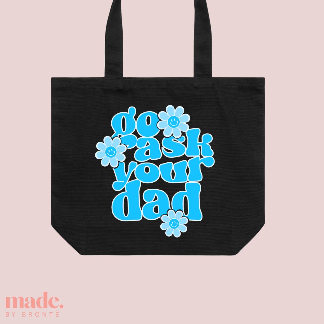 Go Ask your Dad | Wide Tote Bag