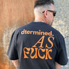 Dtermined AF | Unisex T-shirt | Determined as F*ck |