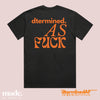 Dtermined AF Made By Brontë Determined as fuck, empowerment tshirt Bold inspirational clothing, motivational graphic apparel, Inspirational Fashion, Australia made. 