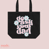 Go Ask your Dad | Wide Tote Bag