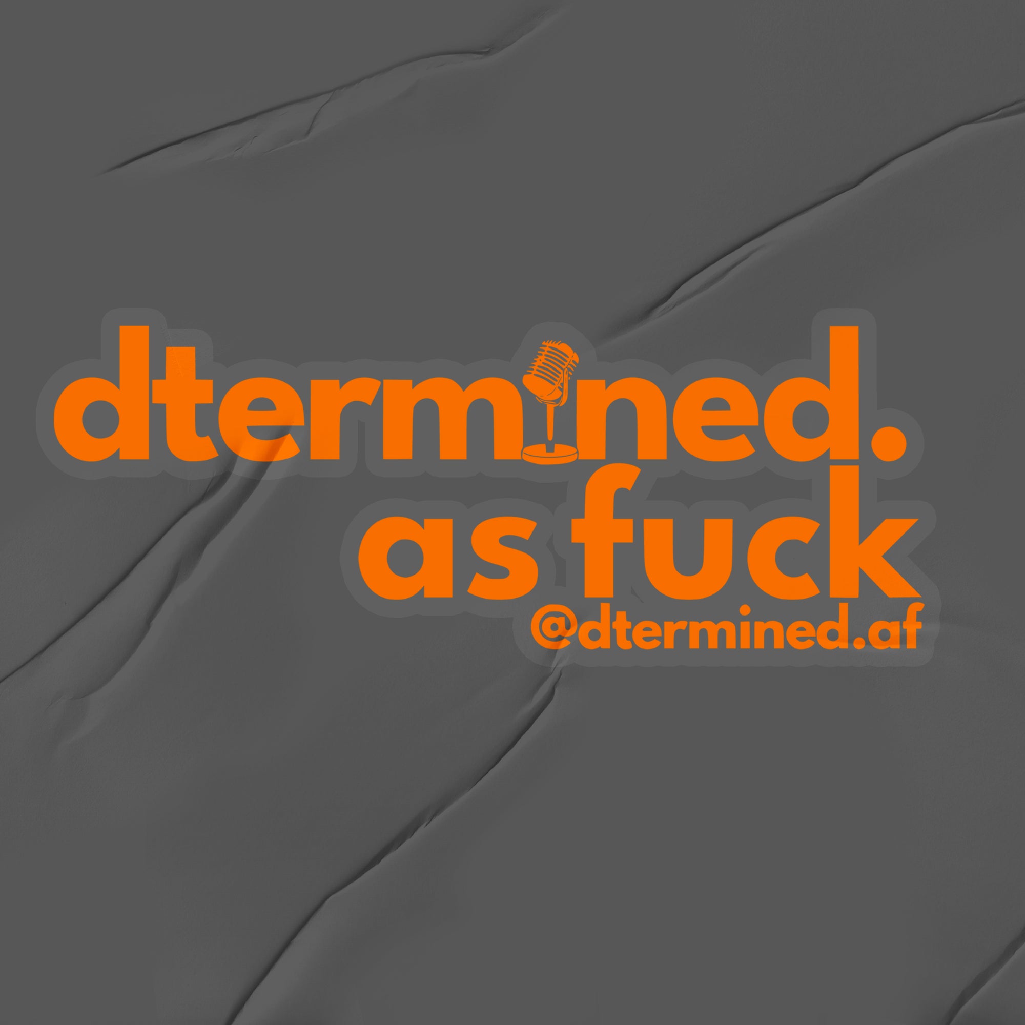 Decal Stickers | The Dtermined AF Podcast